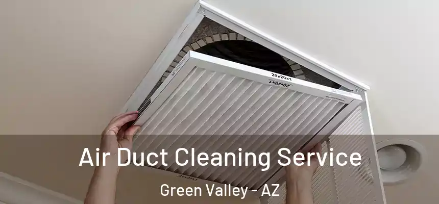 Air Duct Cleaning Service Green Valley - AZ