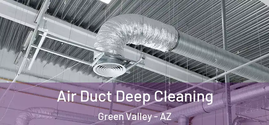 Air Duct Deep Cleaning Green Valley - AZ