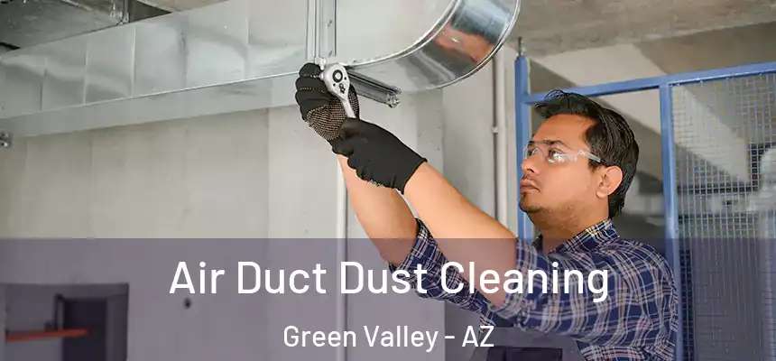 Air Duct Dust Cleaning Green Valley - AZ