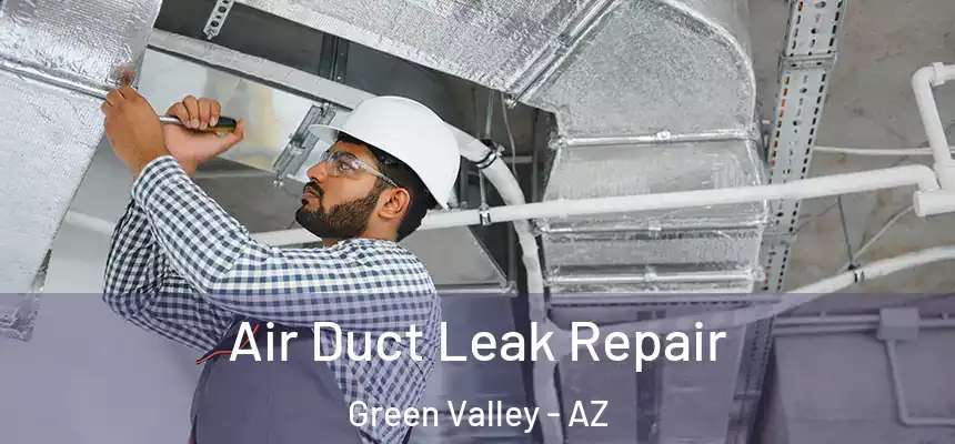 Air Duct Leak Repair Green Valley - AZ