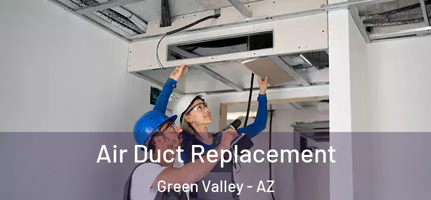  Air Duct Replacement Green Valley - AZ