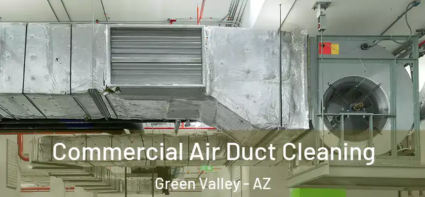 Commercial Air Duct Cleaning Green Valley - AZ