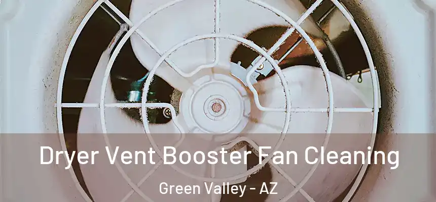 Dryer Vent Booster Fan Cleaning Green Valley - AZ