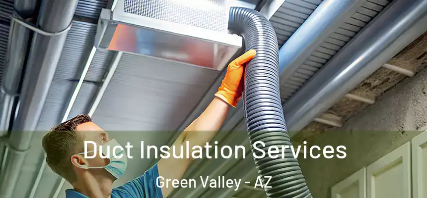  Duct Insulation Services Green Valley - AZ