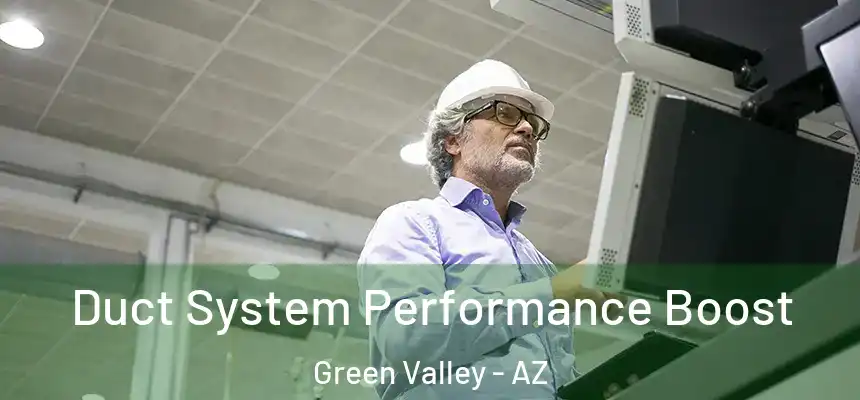  Duct System Performance Boost Green Valley - AZ