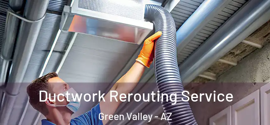  Ductwork Rerouting Service Green Valley - AZ