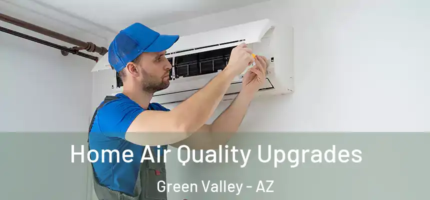  Home Air Quality Upgrades Green Valley - AZ