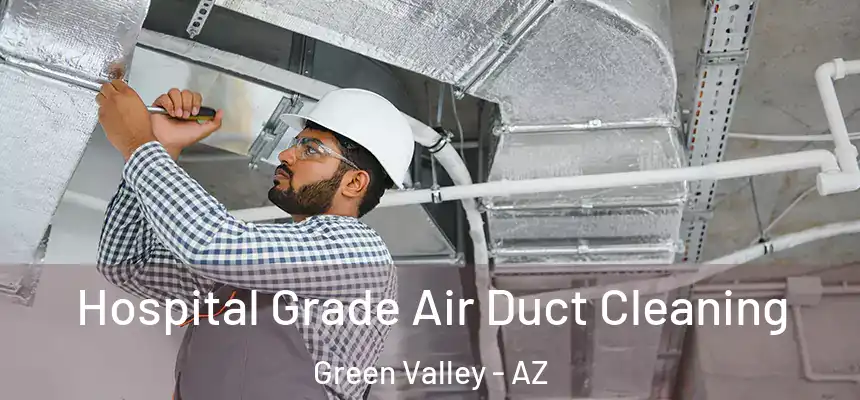  Hospital Grade Air Duct Cleaning Green Valley - AZ