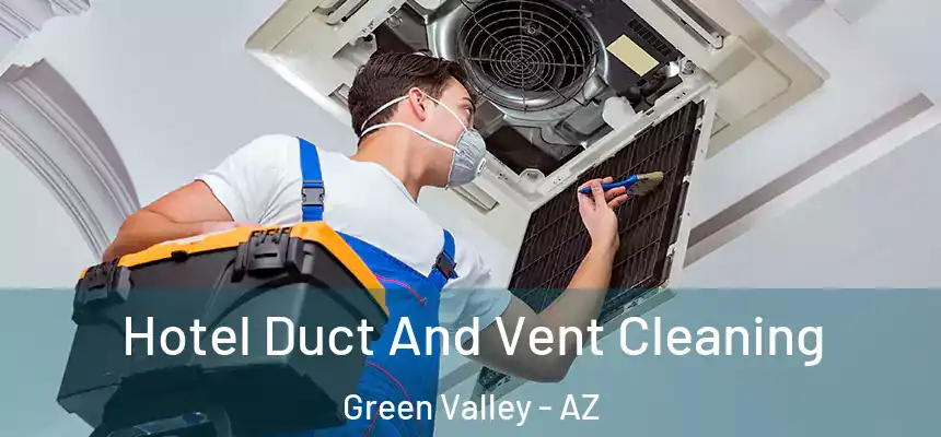 Hotel Duct And Vent Cleaning Green Valley - AZ