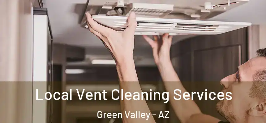  Local Vent Cleaning Services Green Valley - AZ