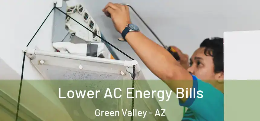  Lower AC Energy Bills Green Valley - AZ