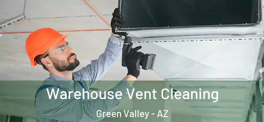  Warehouse Vent Cleaning Green Valley - AZ